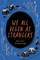 We All Begin As Strangers | Harriet Cummings