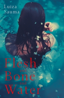 Flesh and Bone and Water | Luiza Sauma