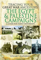 Tracing Your Great War Ancestors: The Egypt and Palestine Campaigns | Stuart Hadaway