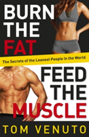 Burn the Fat, Feed the Muscle | Tom Venuto