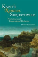 Kant\'s Radical Subjectivism | Dennis Schulting