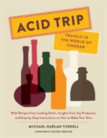 Acid Trip: Travels in the World of Vinegar | Michael Harlan Turkell