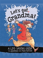 Let\'s Eat Grandma! A Life-Saving Guide to Grammar and Punctuation | Karina Law