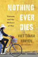 Nothing Ever Dies | Viet Thanh Nguyen