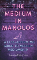 The Medium in Manolos | Lauren Robertson