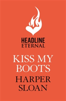 Kiss My Boots: Coming Home Book 2 | Harper Sloan