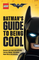 The LEGO Batman Movie: Batman\'s Guide to Being Cool | Howie Dewin