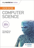 OCR GCSE Computer Science My Revision Notes 2e | George Rouse