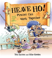 Pirates to the Rescue: Heave Ho! Pirates Can Work Together | Tom Easton