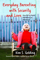 Everyday Parenting with Security and Love | Kim Golding