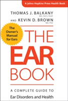 The Ear Book | University of Miami Miller School of Medicine) Thomas J. (Hotchkiss Professor and Chairman Emeritus Balkany, University of North Carolina) Kevin D. (Associate Professor Brown