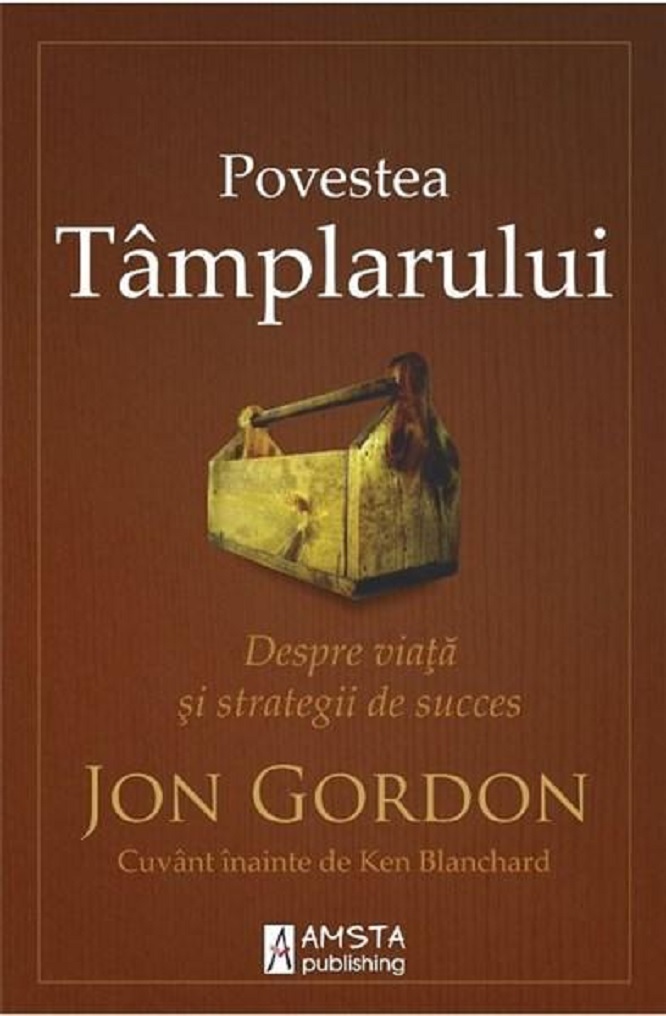 PDF Povestea tamplarului | Jon Gordon Amsta Publishing Business si economie