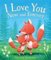 I Love You Now and Forever | Parragon, Dawn Casey, Parragon