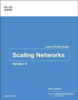 Scaling Networks v6 Labs & Study Guide | Cisco Networking Academy, Allan Johnson, Cisco Networking Academy