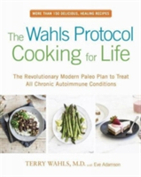 The Wahls Protocol Cooking For Life | Terry Wahls, Eve Adamson