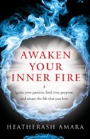 Awaken Your Inner Fire | HeatherAsh (HeatherAsh Amara) Amara