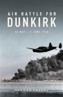 Air Battle for Dunkirk | Norman Franks