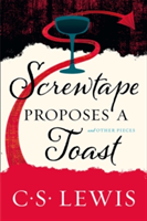 Screwtape Proposes a Toast | C. S. Lewis