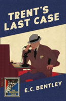 Trent\'s Last Case | E. C. Bentley