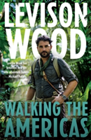 Walking the Americas | Levison Wood