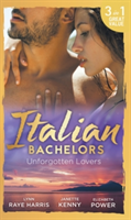 Italian Bachelors: Unforgotten Lovers | Lynn Raye Harris, Janette Kenny, Elizabeth Power