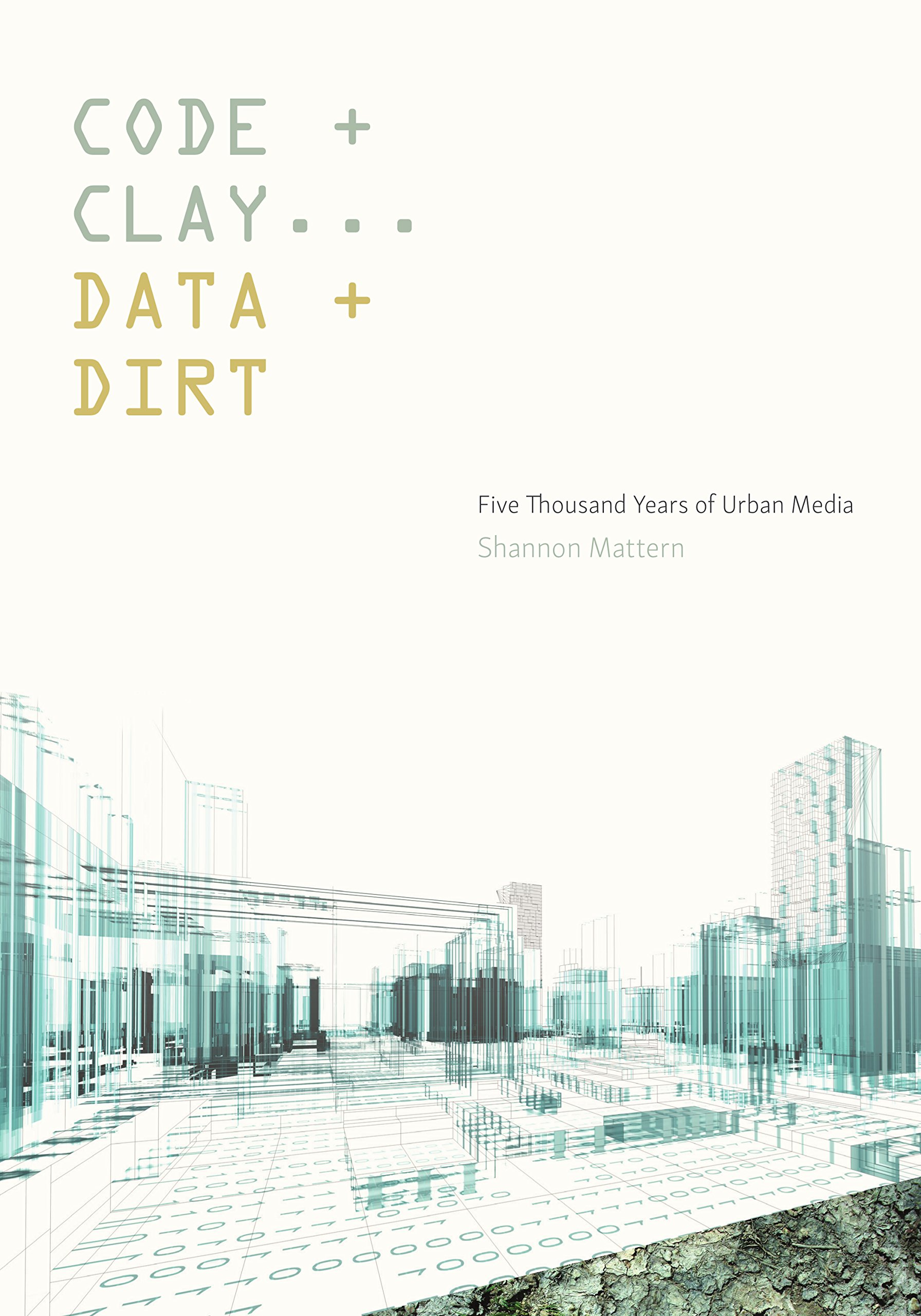 Code + Clay... Data + Dirt... | Shannon Mattern