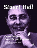 Stuart Hall - Conversations, Projects and Legacies |