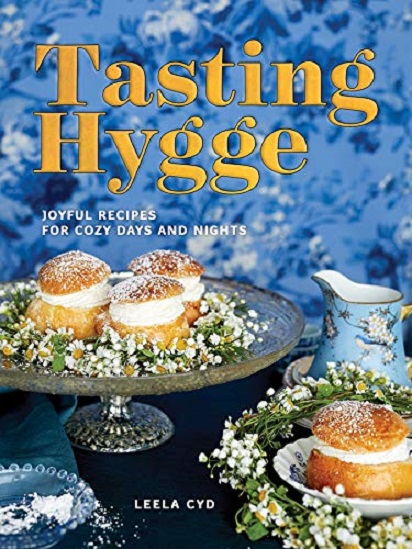 Tasting Hygge - Joyful Recipes for Cozy Days and Nights | Leela Cyd