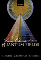 From Classical to Quantum Fields | Laurent Baulieu, John Iliopoulos, Roland Seneor