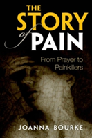 The Story of Pain | University of London) Birkbeck Joanna (Professor of History Bourke