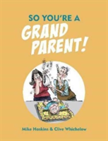 So You\'re a Grandparent! | Mike Haskins, Clive Whichelow