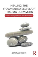 Healing the Fragmented Selves of Trauma Survivors | MA) Boston Janina (The Trauma Center Fisher