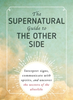 The Supernatural Guide to the Other Side | Adams Media
