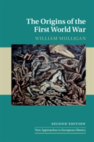 The Origins of the First World War | William (University College Dublin) Mulligan