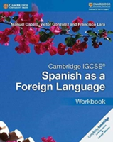 Cambridge IGCSE (R) Spanish as a Foreign Language Workbook | Manuel Capelo, Victor Gonzalez, Francisco Lara, Capelo, Manuel, Gonzalez, Victor, Lara, Francisco