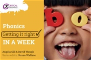 Phonics: Getting it Right in a Week | Angela Gill, David Waugh