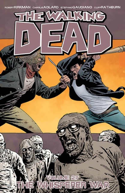 The Walking Dead Volume 27: The Whisperer War | Robert Kirkman