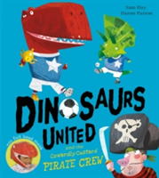 Dinosaurs United and The Cowardly Custard Pirate Crew | Sam Hay