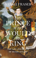 The Prince Who Would Be King | Sarah Fraser