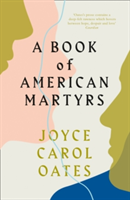 A Book of American Martyrs | Joyce Carol Oates