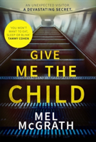 Give Me the Child | Melanie McGrath