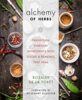The Alchemy of Herbs | Rosalee de la Foret, John Gallagher