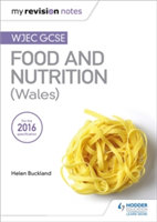 My Revision Notes: WJEC GCSE Food and Nutrition (Wales) | Helen Buckland