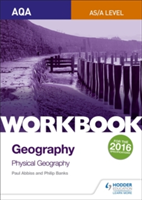 AQA AS/A-Level Geography Workbook 1: Physical Geography | Philip Banks, Paul Abbiss