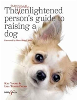 The Supposedly Enlightened Person\'s Guide to Raising a Dog | Lisa Tenzin-Dolma, Kac Young