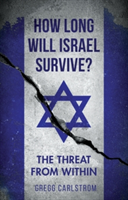 How Long Will Israel Survive? | Gregg Carlstrom