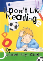 I Don\'t Like Reading | Lisabeth Emlyn Clark
