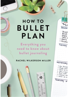 How to Bullet Plan | Rachel Wilkerson Miller
