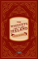 The Whiskeys of Ireland | Peter Mulryan