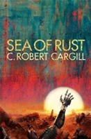 Sea of Rust | C. Robert Cargill